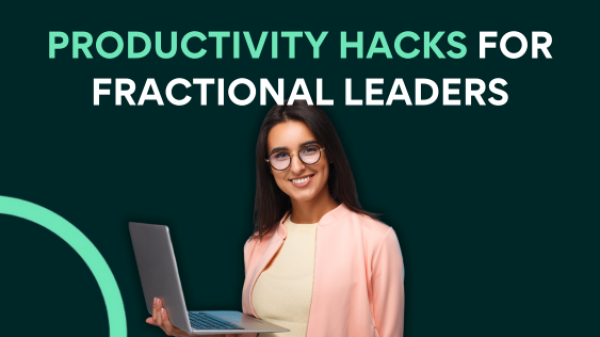 Productivity hacks for fractional leaders